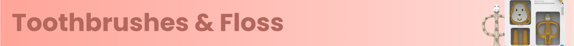 Toothbrushes & Floss